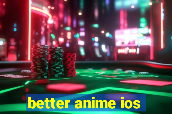 better anime ios